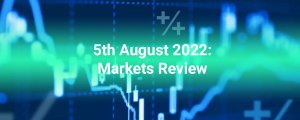 5th August 2022: Yesterday closed orders given +0.207%; China increases pressure on Taiwan; Top European banks show good profits; Growth of the futures market