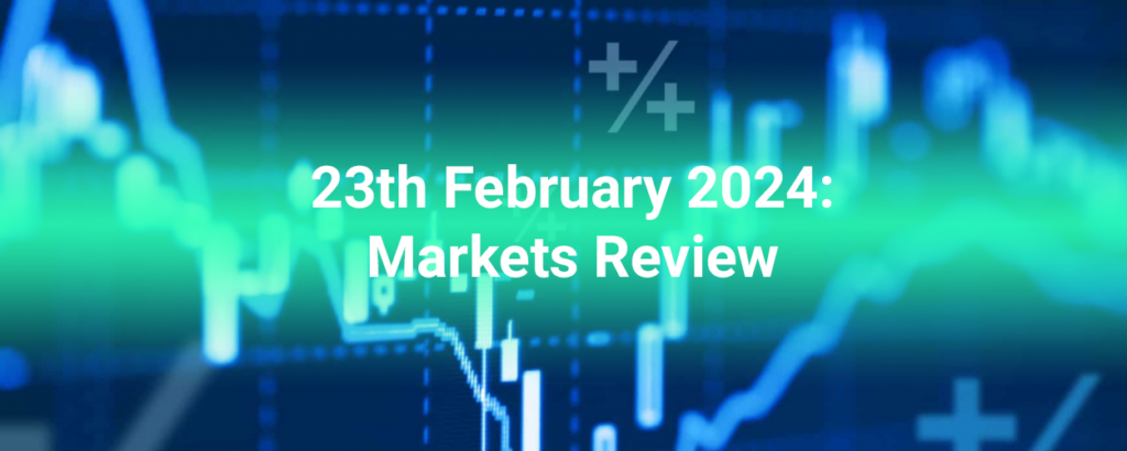 23th february 2024 markets review