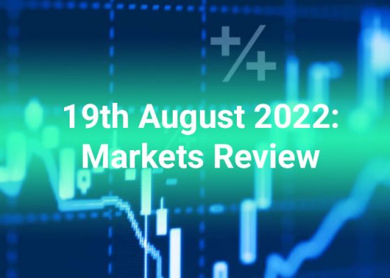 19th-august-2022-markets-review